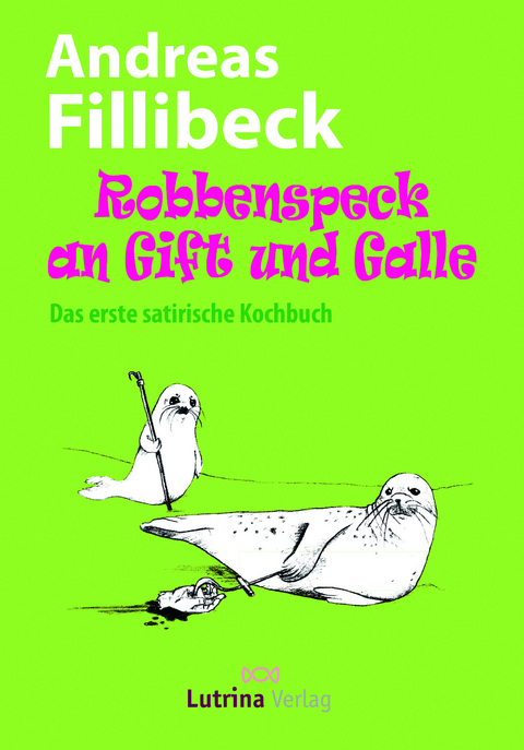 Robbenspeck an Gift und Galle - Andreas Fillibeck