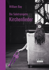 Die Solotrompete: Kirchenlieder - William Bay