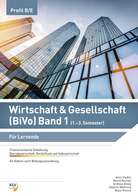 Wirtschaft & Gesellschaft (BiVo) Praxisorientierte Einführung - Mathias Balbach, Henry Goldmann, Marcella Kadner, David Kobler, Andreas König, Martin Kral, Bojan Krecov, Sebastian Reichle, Bernd Riemek, Alois Stadlin, Stephan Wottreng