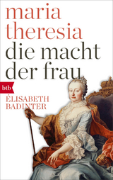 Maria Theresia. Die Macht der Frau - Élisabeth Badinter
