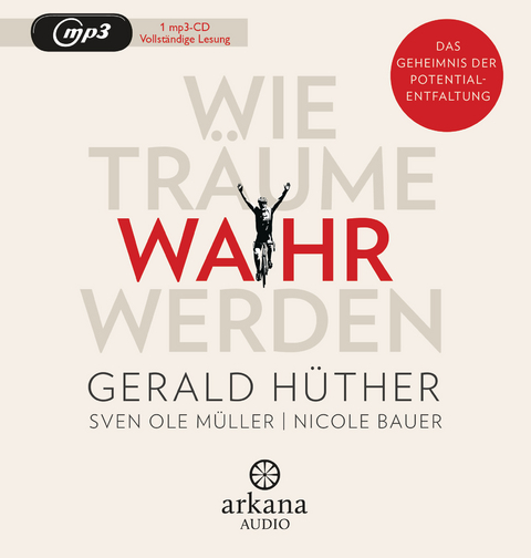 Wie Träume wahr werden - Gerald Hüther, Sven Ole Müller, Nicole Bauer