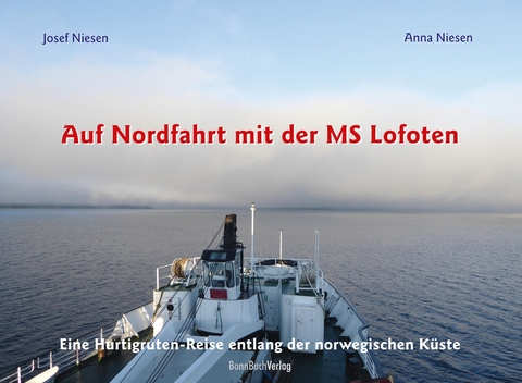 Auf Nordfahrt mit der MS Lofoten - Josef Niesen, Anna Niesen