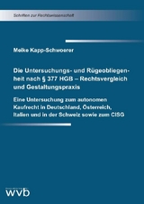 Die Untersuchungs- und Rügeobliegenheit nach § 377 HGB – Rechtsvergleich und Gestaltungspraxis - Meike Kapp-Schwoerer