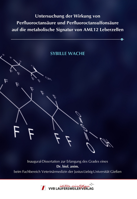 Untersuchung der Wirkung von Perfluoroctansäure und Perfluoroctansulfonsäure auf die metabolische Signatur von AML12 Leberzellen - Sybille Wache