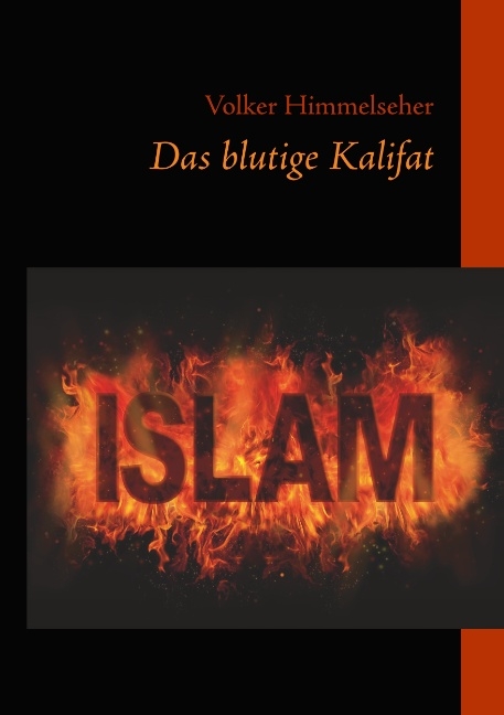 Das blutige Kalifat - Volker Himmelseher