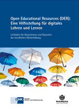 Open Educational Resources (OER): Eine Hilfestellung für digitales Lehren und Lernen - 