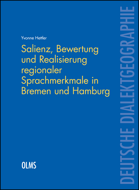 Salienz, Bewertung und Realisierung regionaler Sprachmerkmale in Bremen und Hamburg - Yvonne Hettler