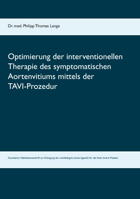 Optimierung der interventionellen Therapie des symptomatischen Aortenvitiums mittels der TAVI-Prozedur - Philipp Thomas Lange