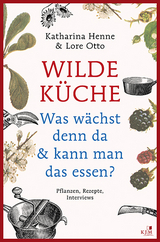 Wilde Küche - Katharina Henne, Lore Otto