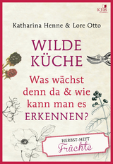 Wilde Küche - Katharina Henne, Lore Otto