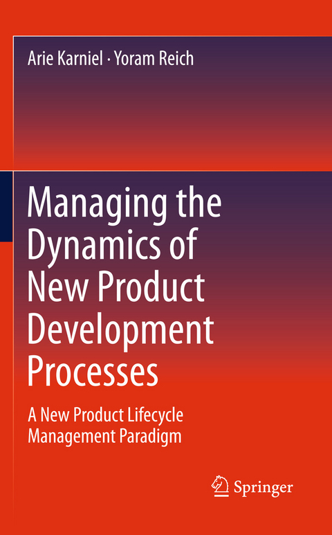 Managing the Dynamics of New Product Development Processes - Arie Karniel, Yoram Reich