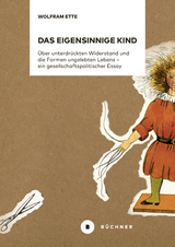 Das eigensinnige Kind - Wolfram Ette