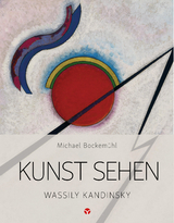 Kunst sehen - Wassily Kandinsky - Michael Bockemühl