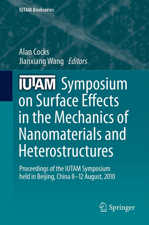 IUTAM Symposium on Surface Effects in the Mechanics of Nanomaterials and Heterostructures - 