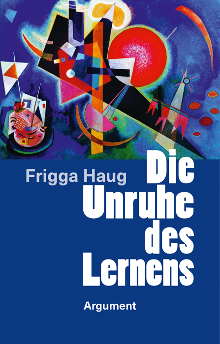 Die Unruhe des Lernens - Frigga Haug