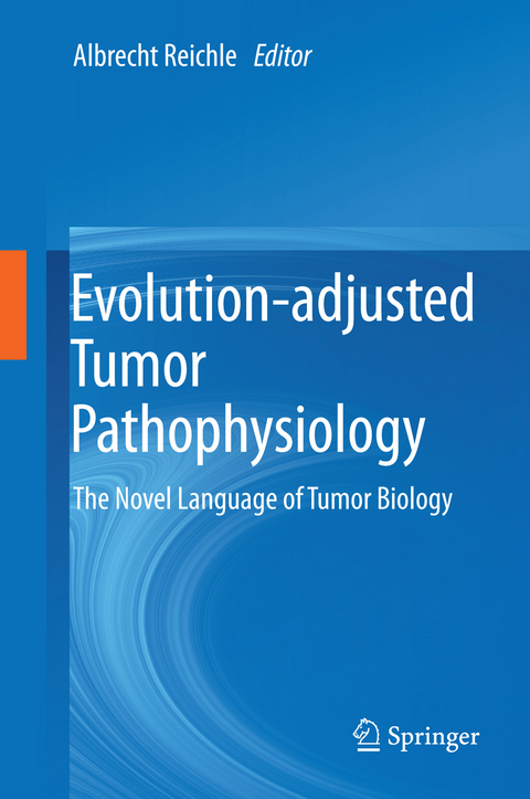 Evolution-adjusted Tumor Pathophysiology: - 