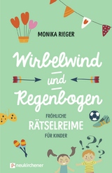 Wirbelwind und Regenbogen - Monika Rieger