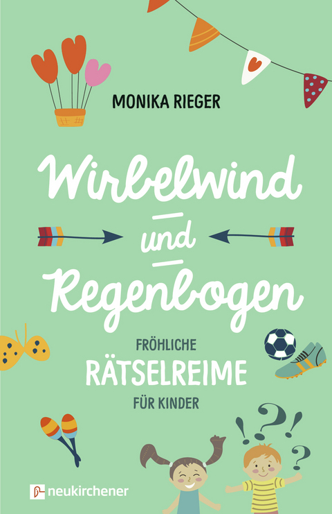 Wirbelwind und Regenbogen - Monika Rieger
