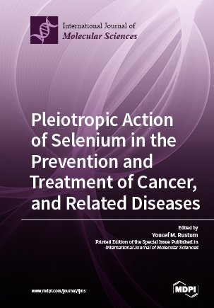 Pleiotropic Action of Selenium in the Prevention and Treatment of Cancer, and Related Diseases - 