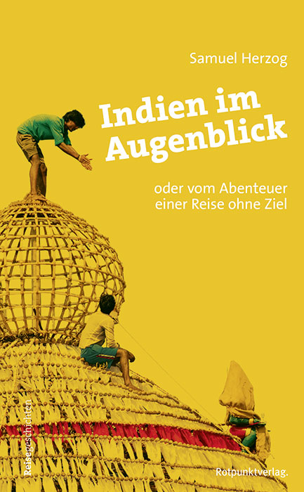 Indien im Augenblick - Samuel Herzog