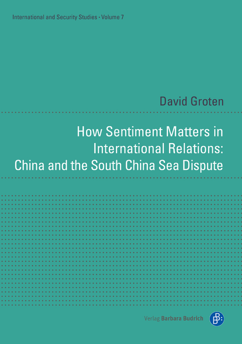 How Sentiment Matters in International Relations: China and the South China Sea Dispute - David Groten