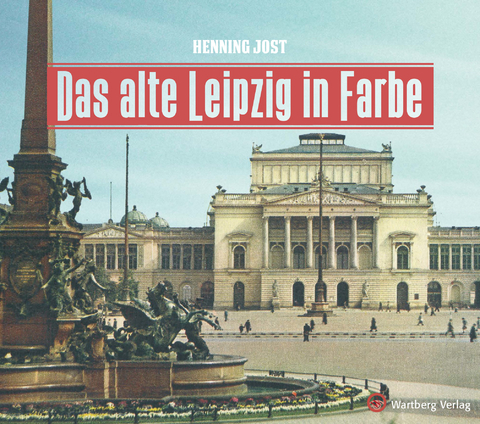 Das alte Leipzig in Farbe - Henning Jost