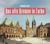 Das alte Bremen in Farbe - Henning Jost