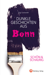 SCHÖN & SCHAURIG - Dunkle Geschichten aus Bonn - Gigi Louisoder