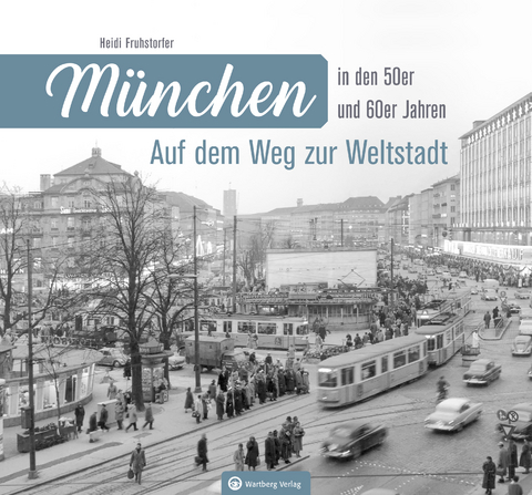 München in den 50er und 60er Jahren - Heidi Fruhstorfer