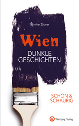 SCHÖN & SCHAURIG - Wien - Dunkle Geschichten - Günther Zäuner