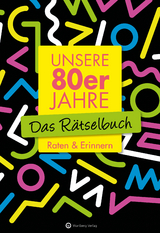 Unsere 80er Jahre - Das Rätselbuch - Wolfgang Berke, Ursula Herrmann