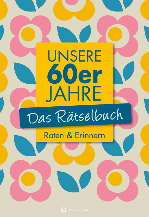 Unsere 60er Jahre - Das Rätselbuch - Wolfgang Berke, Ursula Herrmann