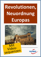 Revolutionen und Neuordnung Europas - mit eingebetteten Videosequenzen - digitales Buch für die Schule, anpassbar auf jedes Niveau -  Park Körner GmbH