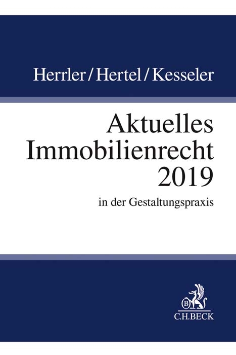 Aktuelles Immobilienrecht 2019 - Sebastian Herrler, Christian Hertel, Christian Kesseler