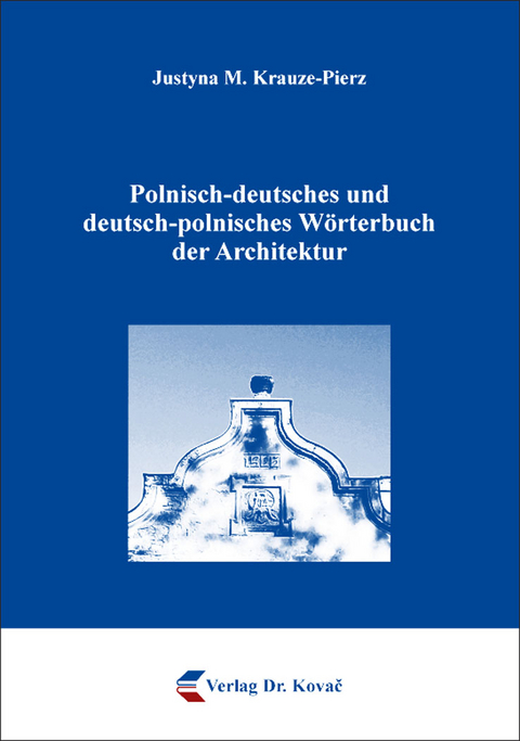 Polnisch-deutsches und deutsch-polnisches Wörterbuch der Architektur - Justyna M. Krauze-Pierz