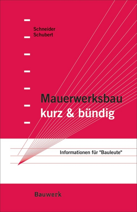 Mauerwerksbau kurz & bündig - Klaus-Jürgen Schneider, Peter Schubert