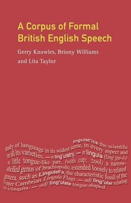 A Corpus of Formal British English Speech -  Gerry Knowles,  Lita Taylor,  Briony Williams