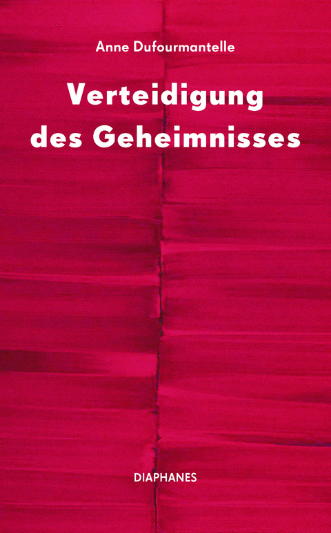 Verteidigung des Geheimnisses - Anne Dufourmantelle