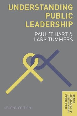 Understanding Public Leadership - Paul 't Hart, Lars Tummers