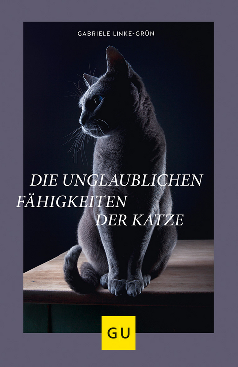 Die unglaublichen Fähigkeiten der Katze - Gabriele Linke-Grün