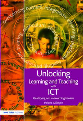 Unlocking Learning and Teaching with ICT -  Helena Gillespie