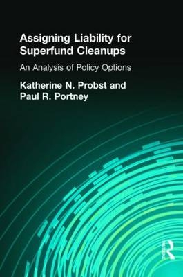 Assigning Liability for Superfund Cleanups -  Paul R. Portney,  Katherine N. Probst