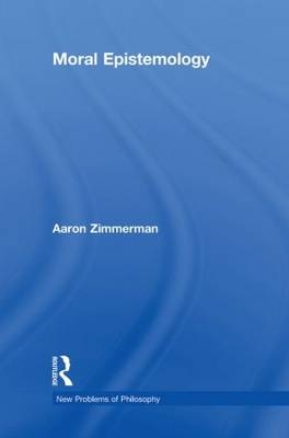 Moral Epistemology - Santa Barbara Aaron (University of California  USA) Zimmerman
