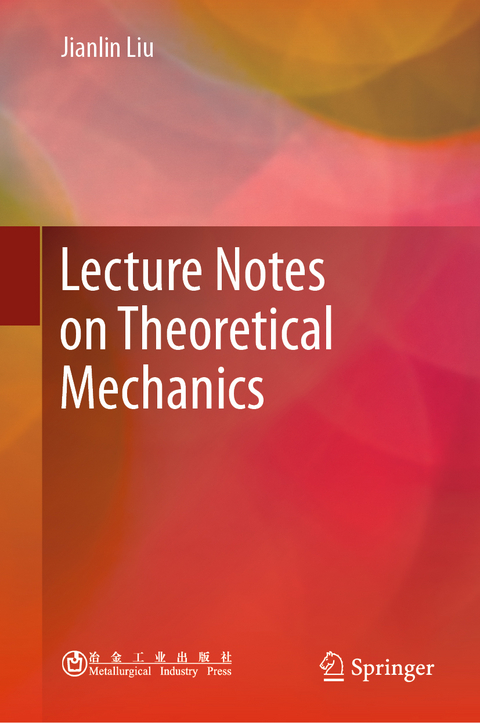 Lecture Notes on Theoretical Mechanics - Jianlin Liu