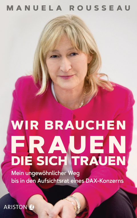 Wir brauchen Frauen, die sich trauen - Manuela Rousseau