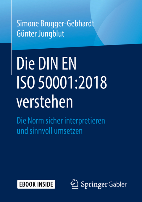 Die DIN EN ISO 50001:2018 verstehen - Simone Brugger-Gebhardt, Günter Jungblut