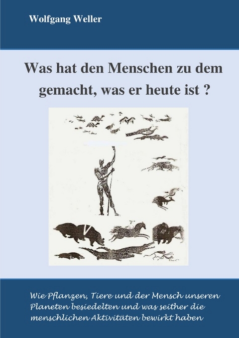 Was hat den Menschen zu dem gemacht, was er heute ist? - Prof. Dr. Weller  Wolfgang