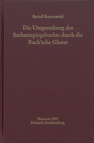 Die Umgestaltung des Sachsenspiegelrechts durch die Buch'sche Glosse - Bernd Kannowski