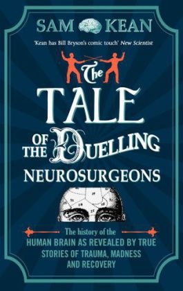 Tale of the Duelling Neurosurgeons -  Sam Kean
