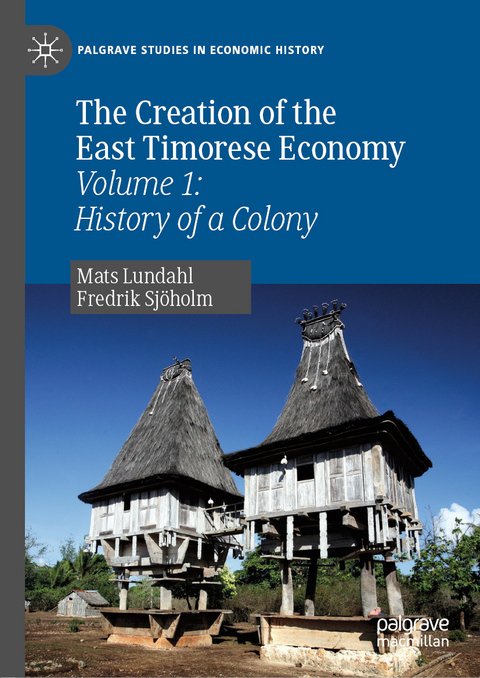 The Creation of the East Timorese Economy - Mats Lundahl, Fredrik Sjöholm